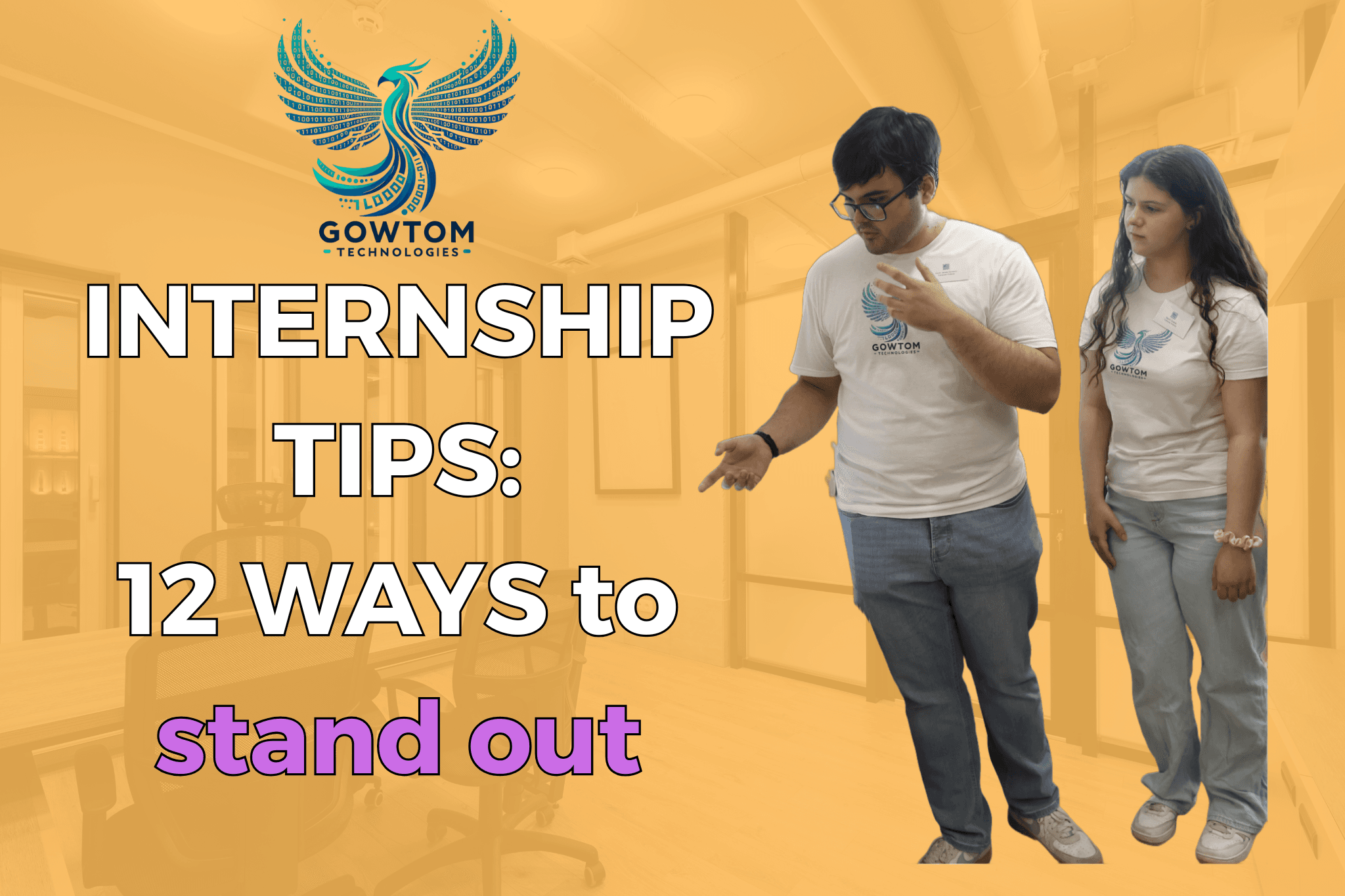 Picture of two GowTom Tech t-shirt wearing people (Kevin James Tomescu & Niamh Gowran) pointing to text saying "INTERNSHIP TIPS: 12 ways to stand out" all over a yellow background overlayed on top of an office looking environment 